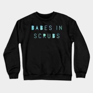 Babes in Scrubs blue text design Crewneck Sweatshirt